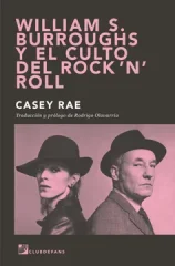 WILLIAM S BURROUGHS Y EL CULTO DEL ROCK N ROLL