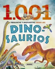 PRIMERA BIBLIOTECA 1001 PREGUNTAS Y RESPUESTAS SOBRE LOS DINOSAURIOS
