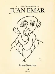 ANTOLOGIA ESENCIAL DE JUAN EMAR
