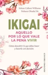 IKIGAI AQUELLO POR LO QUE VALE LA PENA VIVIR