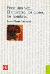ERASE UNA VEZ EL UNIVERSO LOS DIOSES LOS HOMBRES