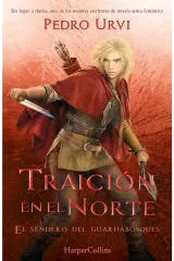 TRAICION EN EL NORTE: EL SENDERO DEL GUARDABOSQUES - LIBRO 4