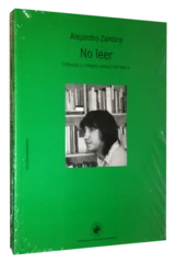 NO LEER - CRONICAS Y ENSAYOS SOBRE LITERATURA - EDICION AUMENTADA