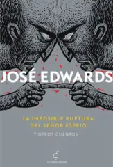 LA IMPOSIBLE RUPTURA DEL SEÑOR ESPEJO Y OTROS CUENTOS