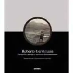ROBERTO GERSTMANN - FOTOGRAFIAS, PAISAJES Y TERRITORIOS LATINOAMERICANOS