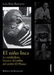 EL NIÑO INCA - LA VERDADERA HISTORIA DEL NIÑO DEL CERRO EL PLOMO