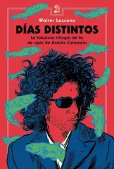 DIAS DISTINTOS - LA FABULOSA TRILOGIA DE FIN DE SIGLO DE ANDRES CALAMARO