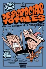 DESGRACIAS TOTALES - UNA GUIA ILUSTRADA DE LA CULTURA ROCK
