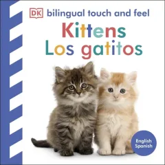 BILINGUAL TOUCH AND FEEL - KITTENS / LOS GATITOS