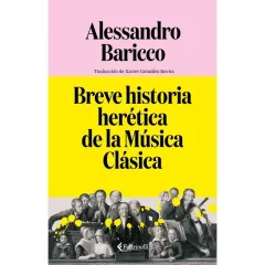 BREVE HISTORIA HERETICA DE LA MUSICA CLASICA