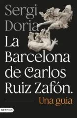 LA BARCELONA DE CARLOS RUIZ ZAFON - UNA GUIA