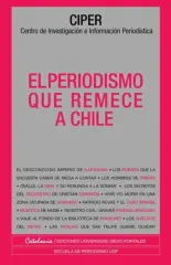 LO MEJOR DE CIPER - PERIODISMO QUE REMECE A CHILE