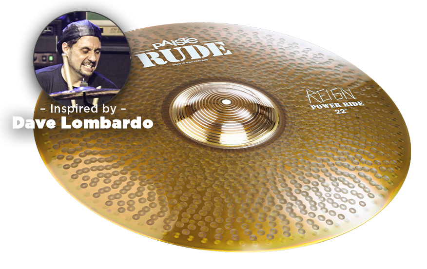 POWER RIDE 22 THE REIGN / DAVE LOMBARDO RUDE PR-22 PAISTE 1