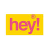 HEY!