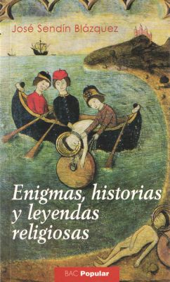 ENIGMAS, HISTORIAS Y LEYENDAS RELIGIOSAS