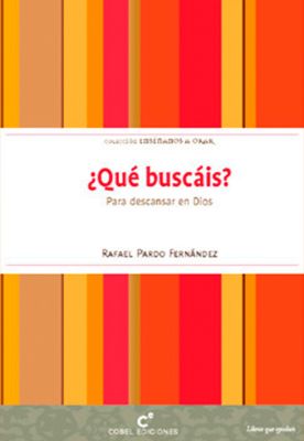 ¿QUE BUSCAIS ? - PARA DESCANSAR EN DIOS