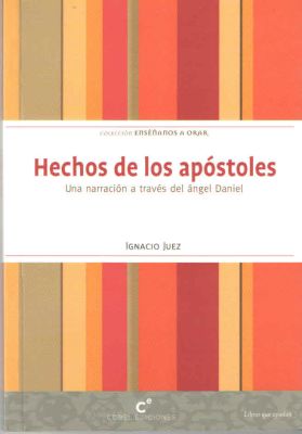 HECHOS DE LOS APOSTOLES. UNA NARRACION A TRAVES DEL ANGEL DANIEL