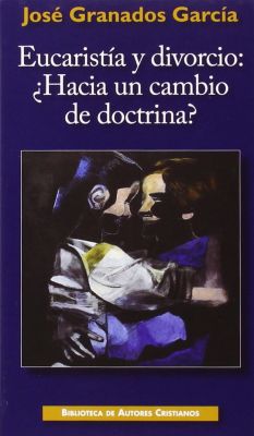 EUCARISTIA Y DIVORCIO: ¿HACIA UN CAMBIO DE DOCTRINA? 