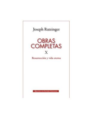 OBRAS COMPLETAS RATZINGER X: RESURRECCION Y VIDA ETERNA