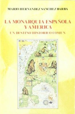 LA MONARQUIA ESPAÑOLA Y AMERICA