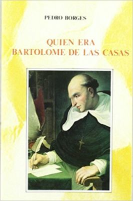 QUIEN ERA BARTOLOME DE LAS CASAS