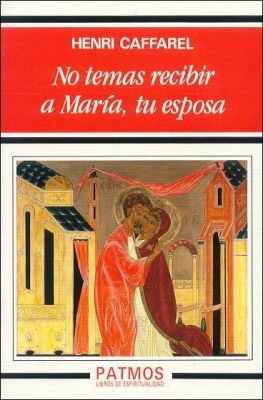 NO TEMAS RECIBIR A MARIA, TU ESPOSA