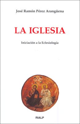LA IGLESIA. INICIACION A LA ECLESIOLOGIA