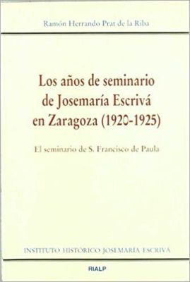 LOS AÑOS DE SEMINARIO DE JOSEMARIA ESCRIVA EN ZARAGOZA (1920-1925)