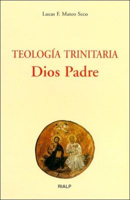 TEOLOGIA TRINITARIA. DIOS PADRE