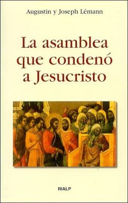 LA ASAMBLEA QUE CONDENO A JESUCRISTO