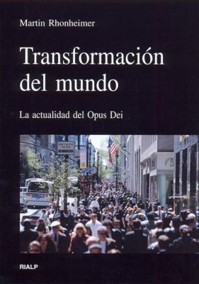 TRANSFORMACION DEL MUNDO. LA ACTUALIDAD DEL OPUS DEI