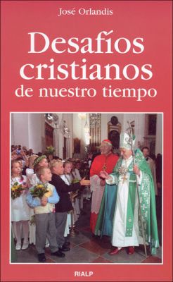 DESAFIOS CRISTIANOS DE NUESTRO TIEMPO