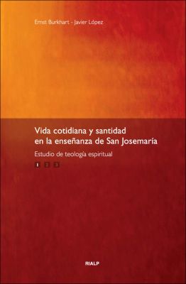 VIDA COTIDIANA Y SANTIDAD EN LA ENSEÑANZA DE SAN JOSEMARIA I