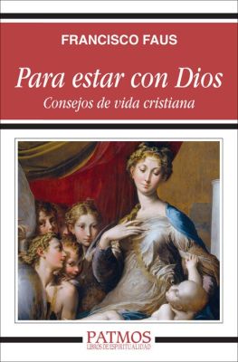 PARA ESTAR CON DIOS CONSEJOS DE VIDA CRISTIANA
