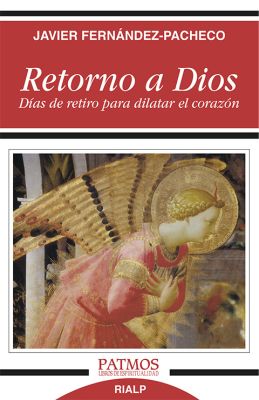 RETORNO A DIOS. DIAS DE RETIRO PARA DILATAR EL CORAZON