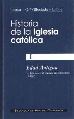 HISTORIA DE LA IGLESIA CATOLICA. I: EDAD ANTIGUA: LA IGLESIA EN EL MUN