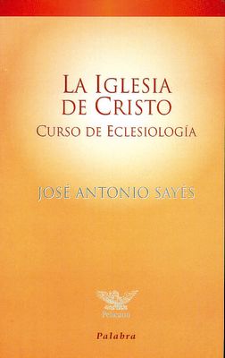 LA IGLESIA DE CRISTO. CURSO DE ECLESIOLOGIA