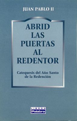 ABRID LAS PUERTAS AL REDENTOR. CATEQUESIS AÑO SANTO REDENCION