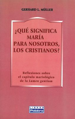 QUE SIGNIFICA MARIA PARA NOSOTROS LOS CRISTIANOS