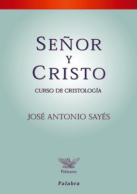 SEÑOR Y CRISTO. CURSO DE CRISTOLOGIA