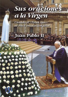 SUS ORACIONES A LA VIRGEN. JUAN PABLO II
