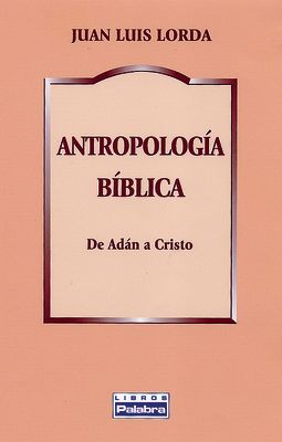 ANTROPOLOGIA BIBLICA. DE ADAN A CRISTO