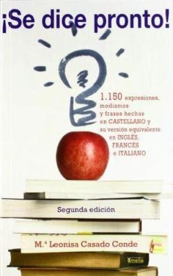 ¡SE DICE PRONTO!. 1150 EXPRESIONES, MODISMOS Y FRASES HECHAS EN CASTEL