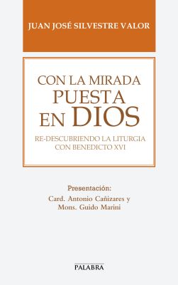 CON LA MIRADA PUESTA EN DIOS. REDESCUBRIENDO LA LITURGIA