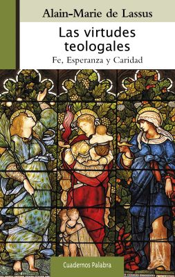 LAS VIRTUDES TEOLOGALES. FE, ESPERANZA Y CARIDAD