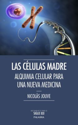 LAS CELULAS MADRE. ALQUIMIA CELULAR PARA UNA NUEVA MEDICINA