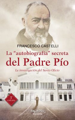 LA AUTOBIOGRAFIA SERCRETA DEL PADRE PIO. 3 Ed.