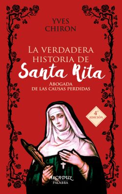 LA VERDADERA HISTORIA DE SANTA RITA. ABOGADA CAUSAS PERDIDAS (4ed)