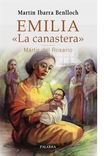EMILIA LA CANASTERA. MARTIR DEL ROSARIO