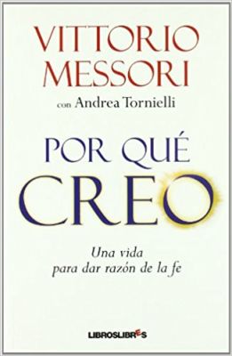 POR QUE CREO. UNA VIDA PARA DAR RAZON DE LA FE
